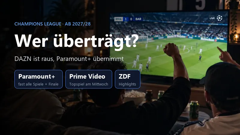 Champions League 2027/28 in Deutschland: live bei Paramount+ und Amazon Prime Video