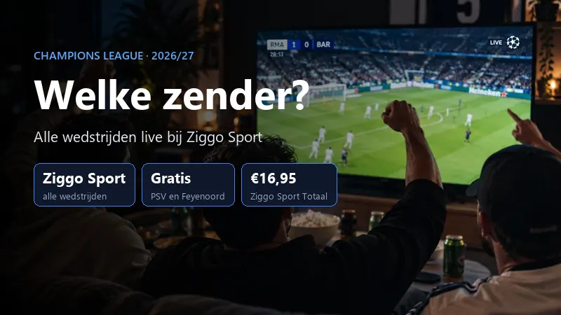 Champions League 2026/27: alle wedstrijden live bij Ziggo Sport, PSV en Feyenoord gratis via Ziggo Sport Free, Ziggo Sport Totaal 16,95 euro