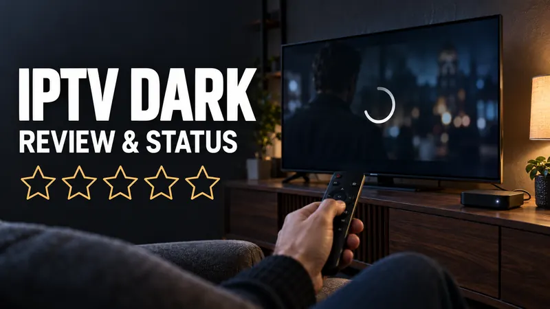 IPTV Dark Review: Ervaringen, Status en Waarom het Vaak Uit de Lucht Is